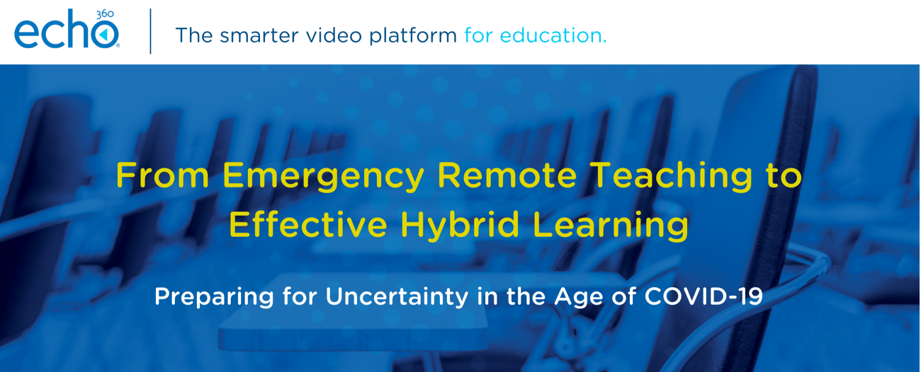 Echo360 From Emergency Remote Teaching to Effective Hybrid Learning